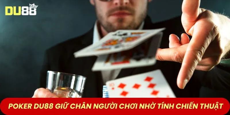 Poker DU88 giữ chân người chơi nhờ tính chiến thuật
